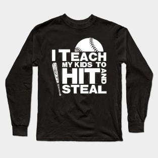 I Teach My Kids to Hit and Steal Baseball Mom T-Shirt Long Sleeve T-Shirt